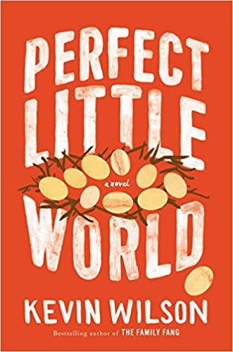 Review: Perfect Little World by Kevin Wilson